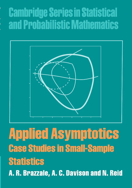 Applied Asymptotics; Case Studies in Small-Sample Statistics (Hardback) 9780521847032