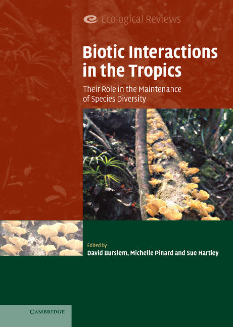 Biotic Interactions in the Tropics; Their Role in the Maintenance of Species Diversity (Hardback) 9780521847070