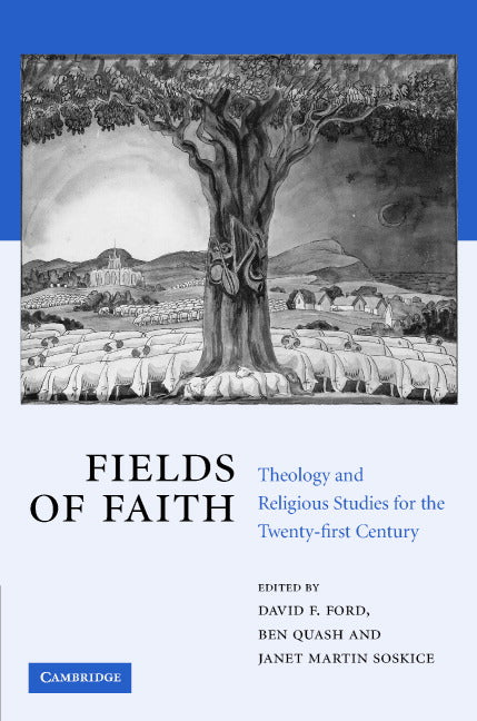 Fields of Faith; Theology and Religious Studies for the Twenty-first Century (Hardback) 9780521847377