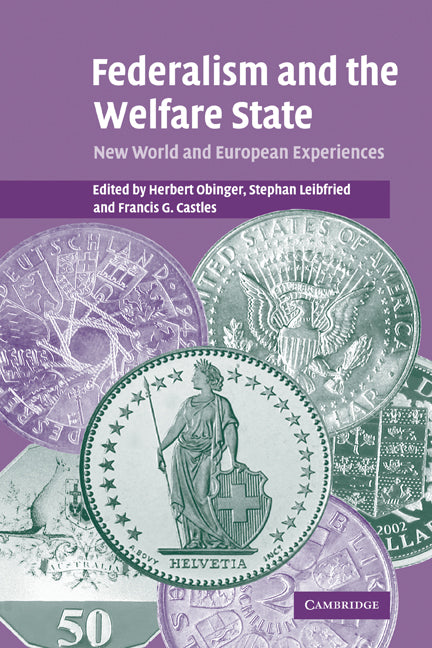 Federalism and the Welfare State; New World and European Experiences (Hardback) 9780521847384