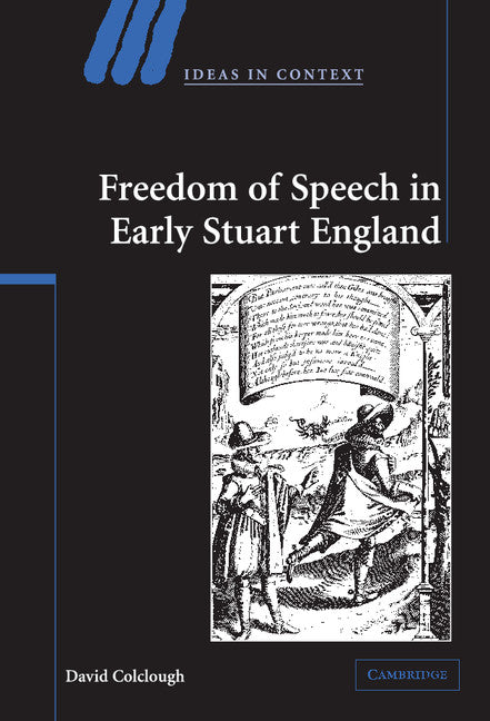 Freedom of Speech in Early Stuart England (Hardback) 9780521847483