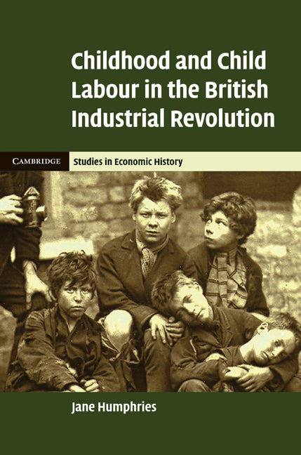 Childhood and Child Labour in the British Industrial Revolution (Hardback) 9780521847568