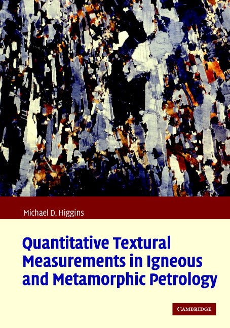 Quantitative Textural Measurements in Igneous and Metamorphic Petrology (Hardback) 9780521847827