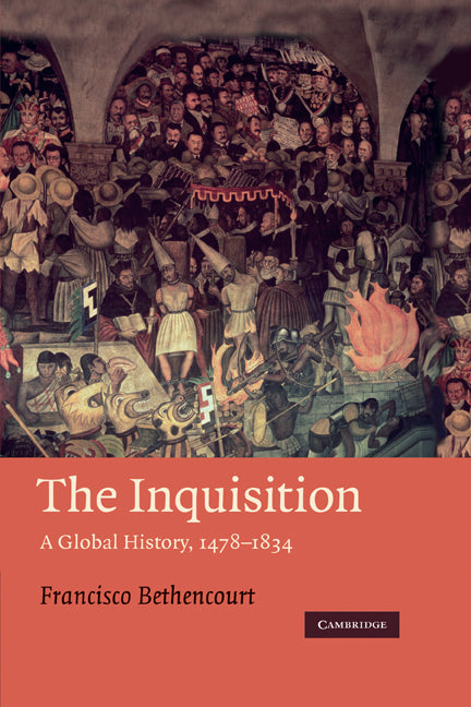 The Inquisition; A Global History 1478–1834 (Hardback) 9780521847933