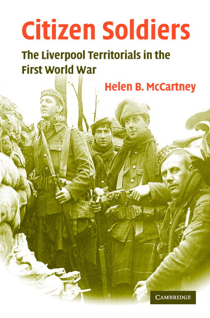 Citizen Soldiers; The Liverpool Territorials in the First World War (Hardback) 9780521848008