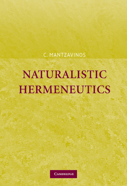 Naturalistic Hermeneutics (Hardback) 9780521848121