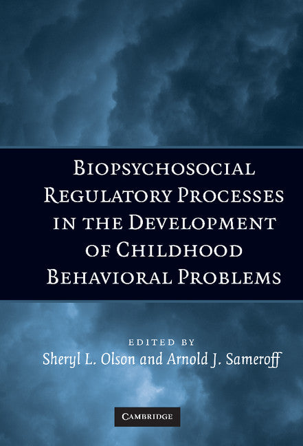 Biopsychosocial Regulatory Processes in the Development of Childhood Behavioral Problems (Hardback) 9780521848138