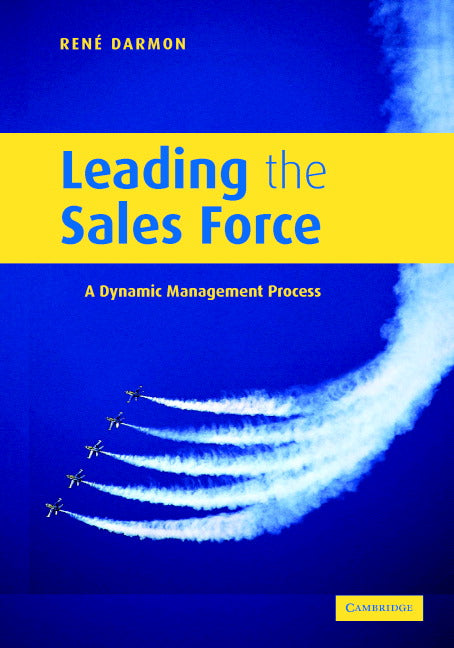 Leading the Sales Force; A Dynamic Management Process (Hardback) 9780521848343