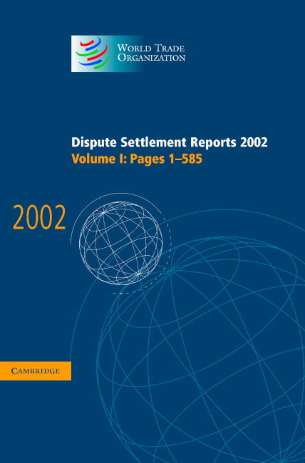 Dispute Settlement Reports 2002: Volume 1, Pages 1-585 (Hardback) 9780521848381