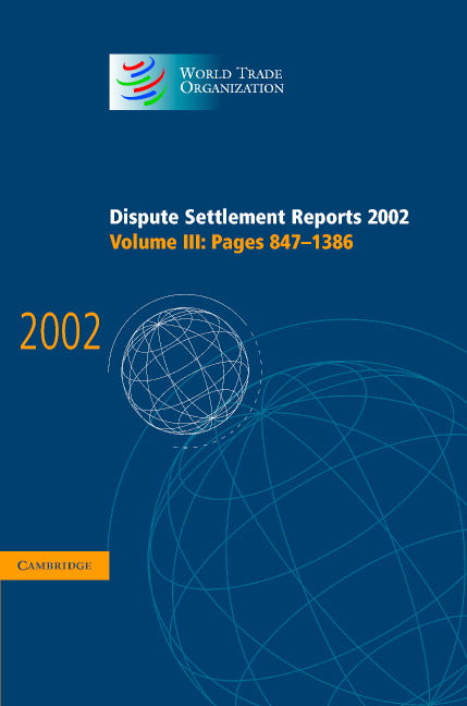 Dispute Settlement Reports 2002: Volume 3, Pages 847-1386 (Hardback) 9780521848404