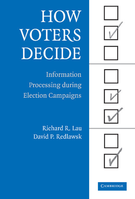 How Voters Decide; Information Processing in Election Campaigns (Hardback) 9780521848596