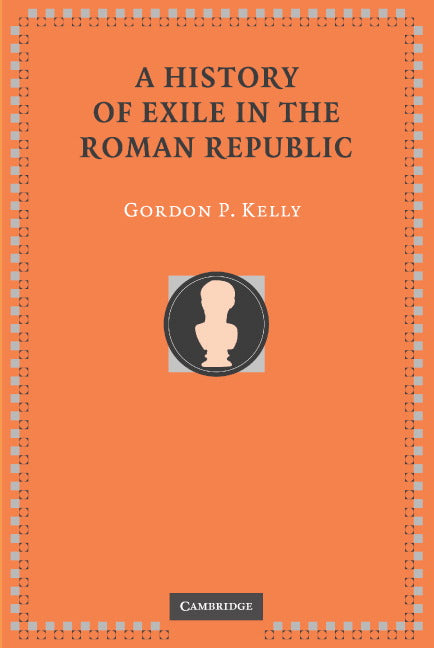 A History of Exile in the Roman Republic (Hardback) 9780521848602