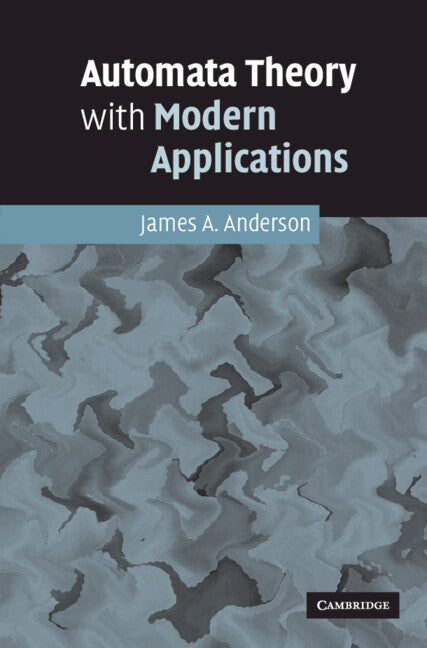 Automata Theory with Modern Applications (Hardback) 9780521848879