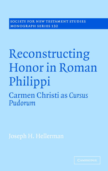 Reconstructing Honor in Roman Philippi; Carmen Christi as Cursus Pudorum (Hardback) 9780521849098
