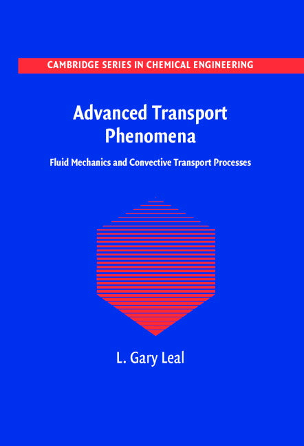 Advanced Transport Phenomena; Fluid Mechanics and Convective Transport Processes (Hardback) 9780521849104