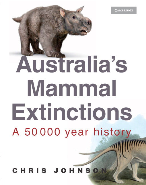 Australia's Mammal Extinctions; A 50,000-Year History (Hardback) 9780521849180