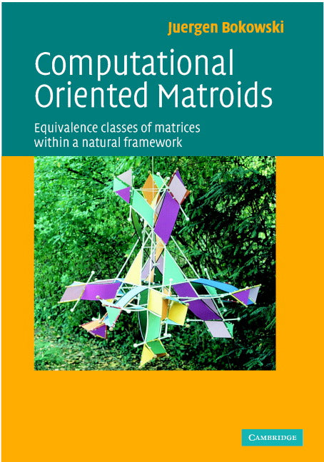 Computational Oriented Matroids; Equivalence Classes of Matrices within a Natural Framework (Hardback) 9780521849302