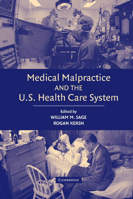 Medical Malpractice and the U.S. Health Care System (Hardback) 9780521849326