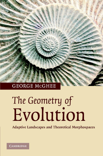 The Geometry of Evolution; Adaptive Landscapes and Theoretical Morphospaces (Hardback) 9780521849425