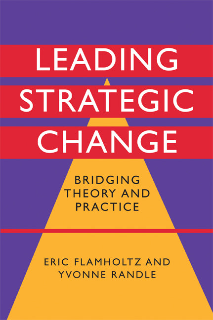 Leading Strategic Change; Bridging Theory and Practice (Hardback) 9780521849470