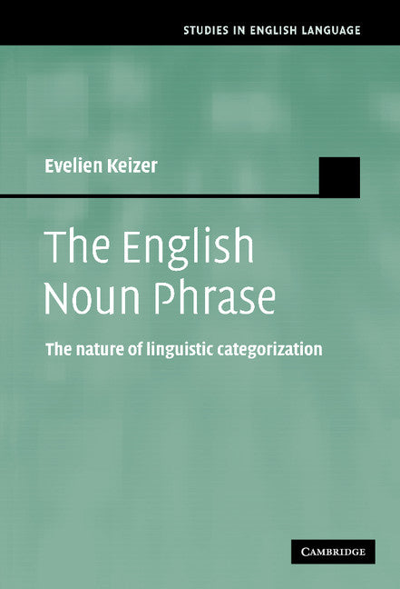 The English Noun Phrase; The Nature of Linguistic Categorization (Hardback) 9780521849616