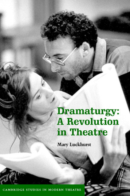 Dramaturgy; A Revolution in Theatre (Hardback) 9780521849630