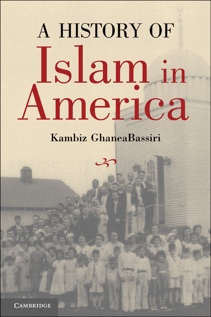 A History of Islam in America; From the New World to the New World Order (Hardback) 9780521849647