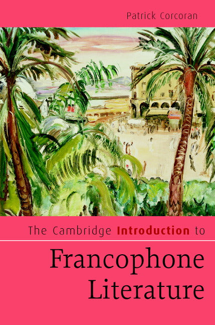 The Cambridge Introduction to Francophone Literature (Hardback) 9780521849715