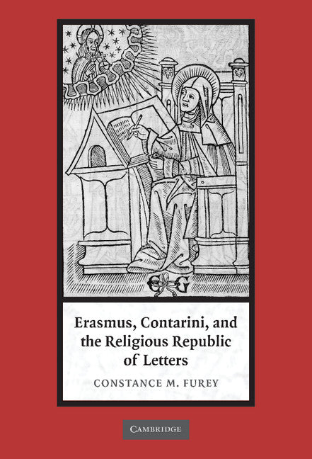 Erasmus, Contarini, and the Religious Republic of Letters (Hardback) 9780521849876