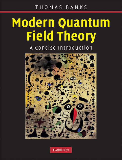 Modern Quantum Field Theory; A Concise Introduction (Hardback) 9780521850827