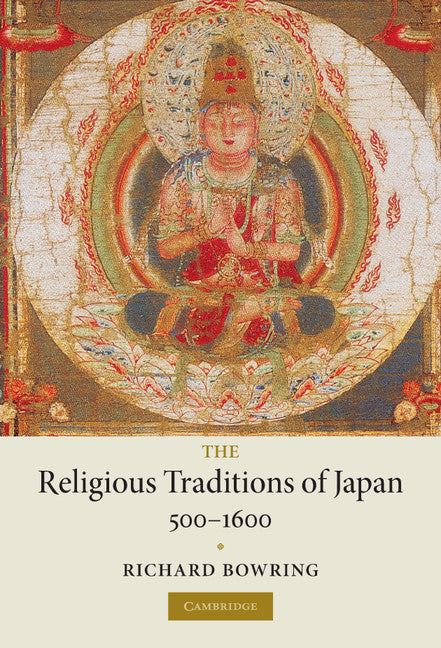 The Religious Traditions of Japan 500–1600 (Hardback) 9780521851190