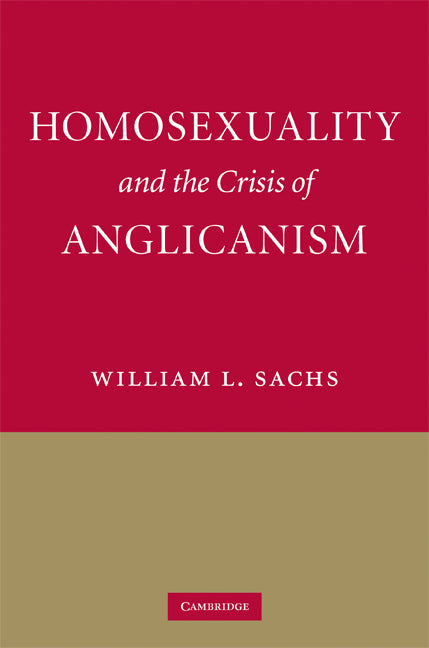 Homosexuality and the Crisis of Anglicanism (Hardback) 9780521851206