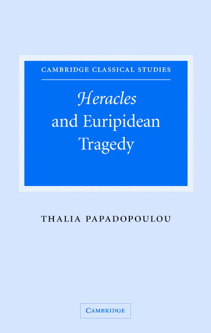 Heracles and Euripidean Tragedy (Hardback) 9780521851268