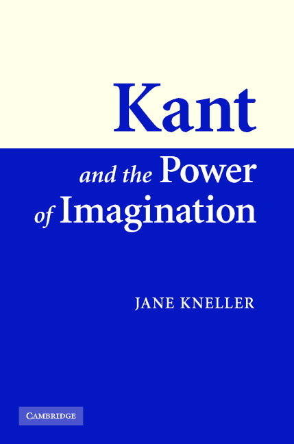 Kant and the Power of Imagination (Hardback) 9780521851435