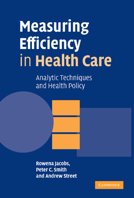 Measuring Efficiency in Health Care; Analytic Techniques and Health Policy (Hardback) 9780521851442