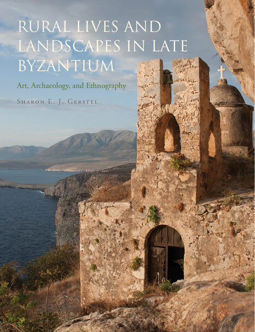 Rural Lives and Landscapes in Late Byzantium; Art, Archaeology, and Ethnography (Hardback) 9780521851596