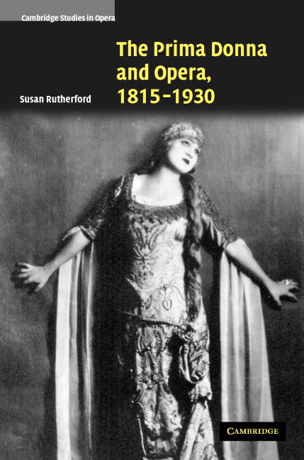 The Prima Donna and Opera, 1815–1930 (Hardback) 9780521851671