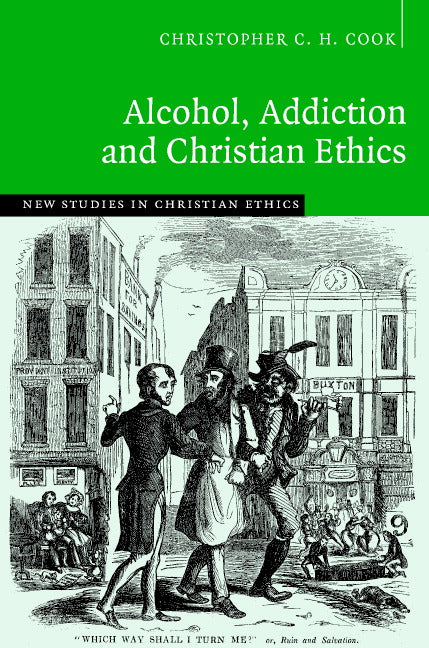 Alcohol, Addiction and Christian Ethics (Hardback) 9780521851824