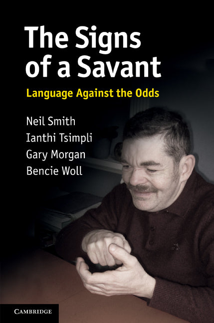The Signs of a Savant; Language Against the Odds (Hardback) 9780521852272
