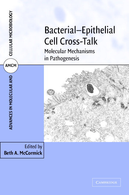 Bacterial-Epithelial Cell Cross-Talk; Molecular Mechanisms in Pathogenesis (Hardback) 9780521852449