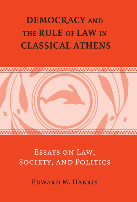 Democracy and the Rule of Law in Classical Athens; Essays on Law, Society, and Politics (Hardback) 9780521852791