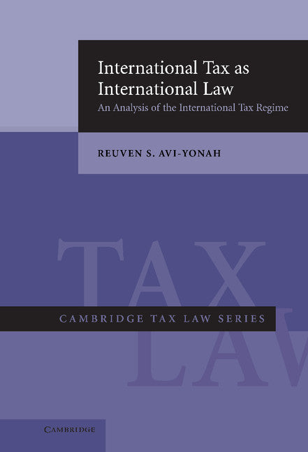 International Tax as International Law; An Analysis of the International Tax Regime (Hardback) 9780521852838