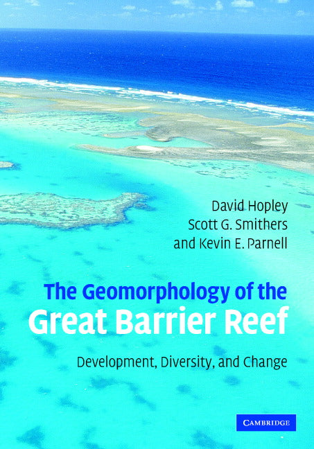 The Geomorphology of the Great Barrier Reef; Development, Diversity and Change (Hardback) 9780521853026