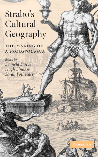 Strabo's Cultural Geography; The Making of a Kolossourgia (Hardback) 9780521853064