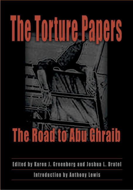The Torture Papers; The Road to Abu Ghraib (Hardback) 9780521853248