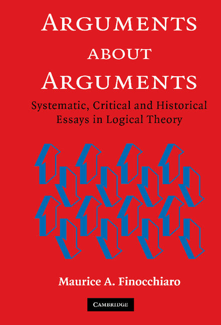 Arguments about Arguments; Systematic, Critical, and Historical Essays In Logical Theory (Hardback) 9780521853279