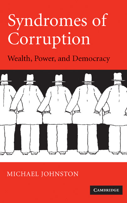 Syndromes of Corruption; Wealth, Power, and Democracy (Hardback) 9780521853347