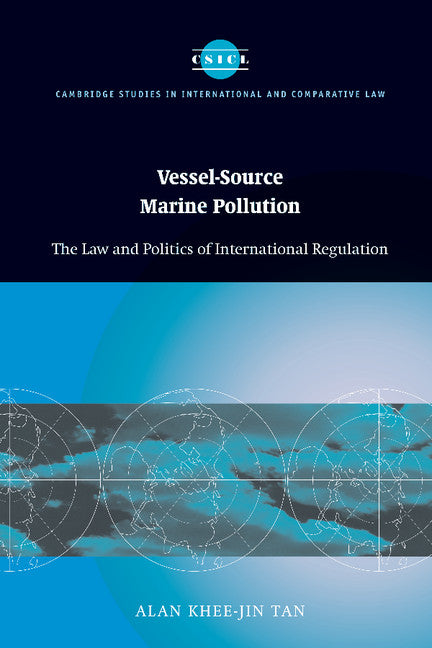 Vessel-Source Marine Pollution; The Law and Politics of International Regulation (Hardback) 9780521853422