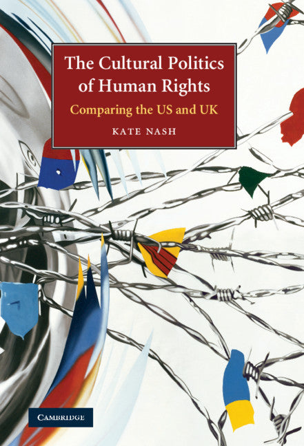 The Cultural Politics of Human Rights; Comparing the US and UK (Hardback) 9780521853521