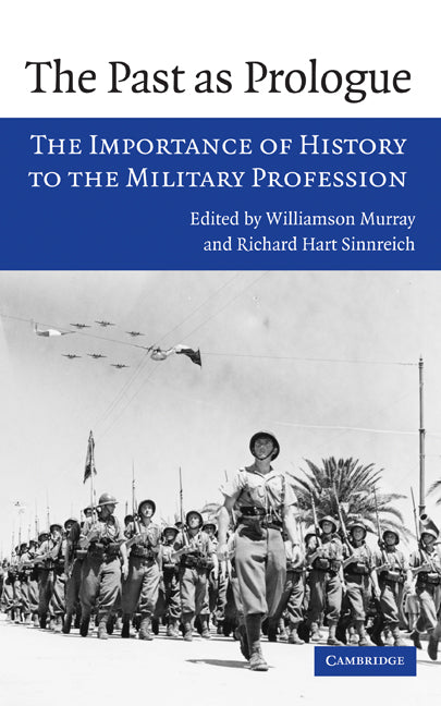 The Past as Prologue; The Importance of History to the Military Profession (Hardback) 9780521853774